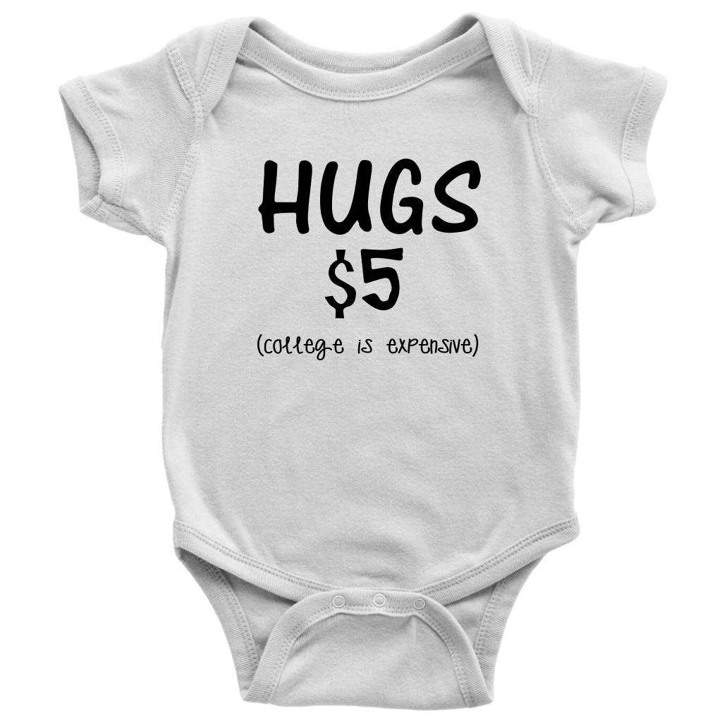 BABY BOY/GIRL "Hugs $5, college is expensive" ONESIE