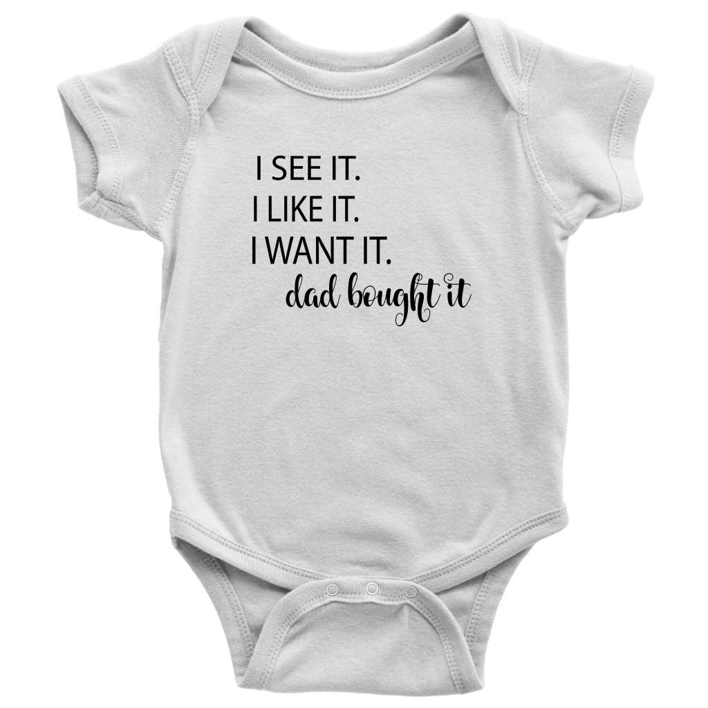 BABY GIRL "I see it, I got it" ONESIE