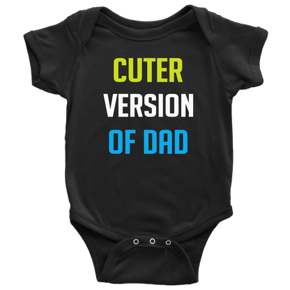 BABY BOY/GIRL "Cuter Version of dad" ONESIE
