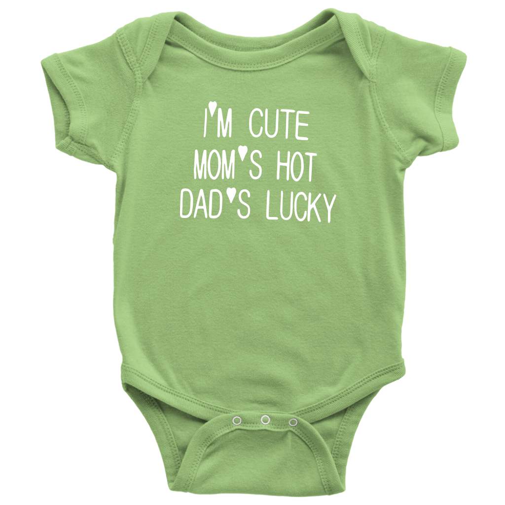 BABY BOY/GIRL "Im cute, mom is hot and dad is lucky" ONESIE