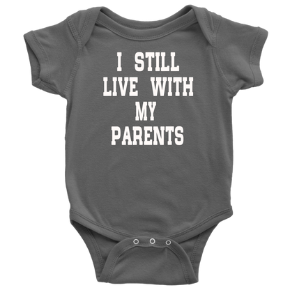 BABY BOY/GIRL "I Still live with my parents" ONESIE