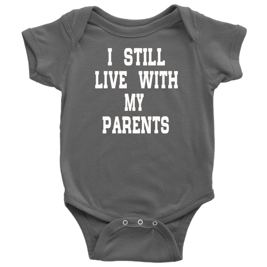 BABY BOY/GIRL "I Still live with my parents" ONESIE