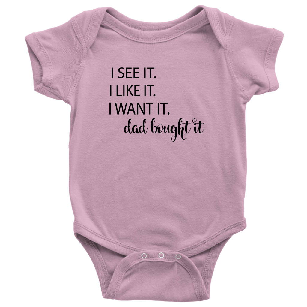 BABY GIRL "I see it, I got it" ONESIE