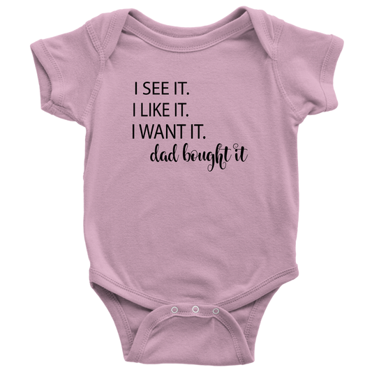 BABY GIRL "I see it, I got it" ONESIE