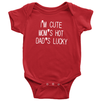 BABY BOY/GIRL "Im cute, mom is hot and dad is lucky" ONESIE