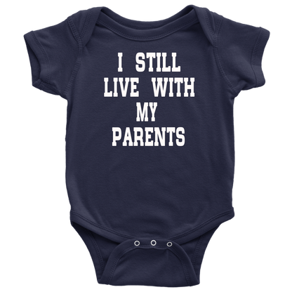 BABY BOY/GIRL "I Still live with my parents" ONESIE