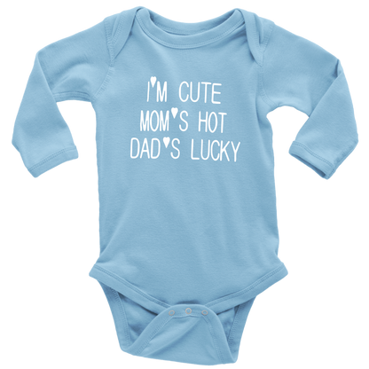 BABY BOY/GIRL "Im cute, mom is hot and dad is lucky" ONESIE