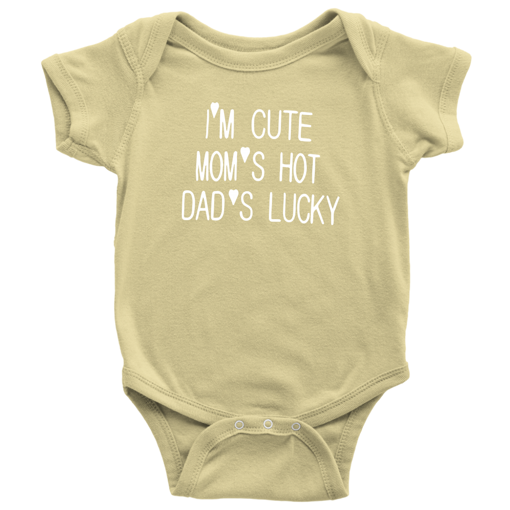 BABY BOY/GIRL "Im cute, mom is hot and dad is lucky" ONESIE