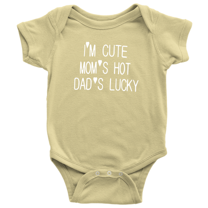BABY BOY/GIRL "Im cute, mom is hot and dad is lucky" ONESIE