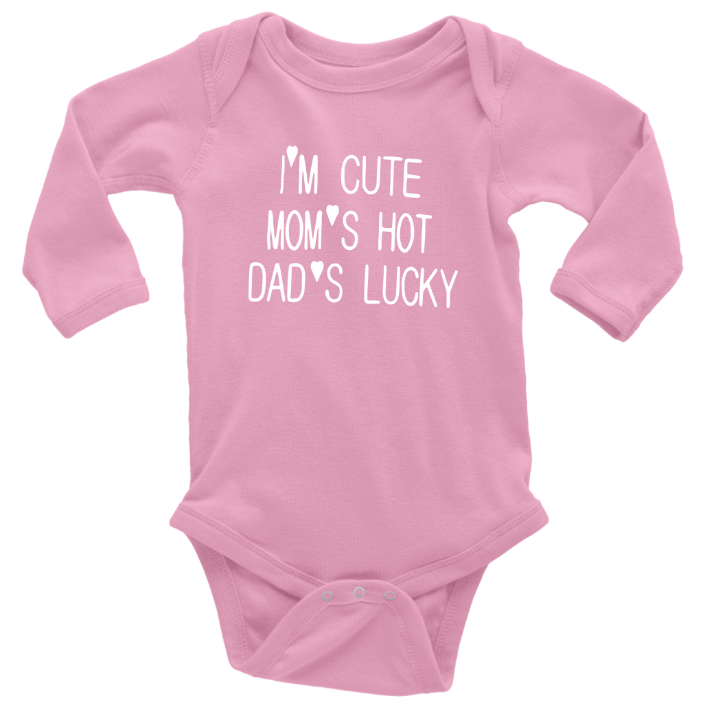 BABY BOY/GIRL "Im cute, mom is hot and dad is lucky" ONESIE