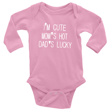 BABY BOY/GIRL "Im cute, mom is hot and dad is lucky" ONESIE