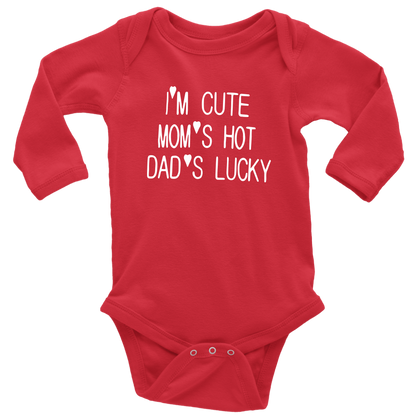 BABY BOY/GIRL "Im cute, mom is hot and dad is lucky" ONESIE